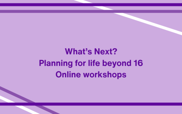 What’s Next? – Planning for life beyond 16 – Two‑Day Online Event